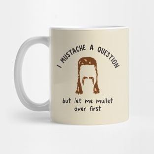 I Mustache a Question Mug